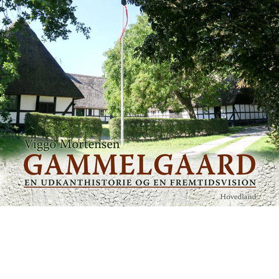 Gammelgaard - Viggo Mortensen - Bücher - Hovedland - 9788770705806 - 15. Mai 2017