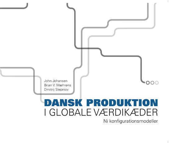 Cover for John Johansen, Brian V. Wæhrens, Dmitrij Slepniov · Dansk produktion i globale værdikæder (Paperback Book) [1st edition] (2013)