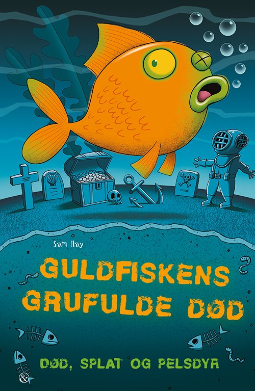 Cover for Sam Hay · Død, splat og pelsdyr: Guldfiskens grufulde død (Sewn Spine Book) [1st edition] (2018)
