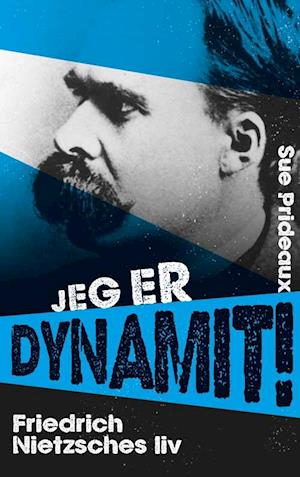 Cover for Sue Prideaux · Jeg er dynamit (Gebundesens Buch) [1. Ausgabe] (2020)