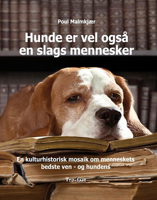 Cover for Poul Malmkjær · Hunde er vel også en slags mennesker (Bound Book) [1st edition] (2019)