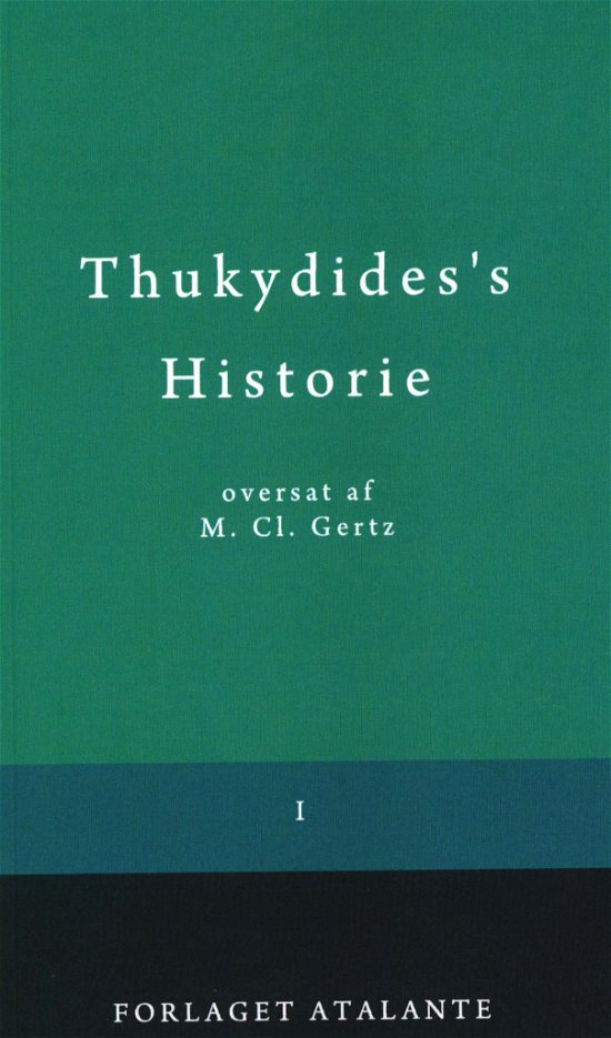 Thukydides's Historie I - Thukydid / overs. M.Cl. Gertz - Bøger - Forlaget Atalante IVS - 9788797014806 - 28. august 2018