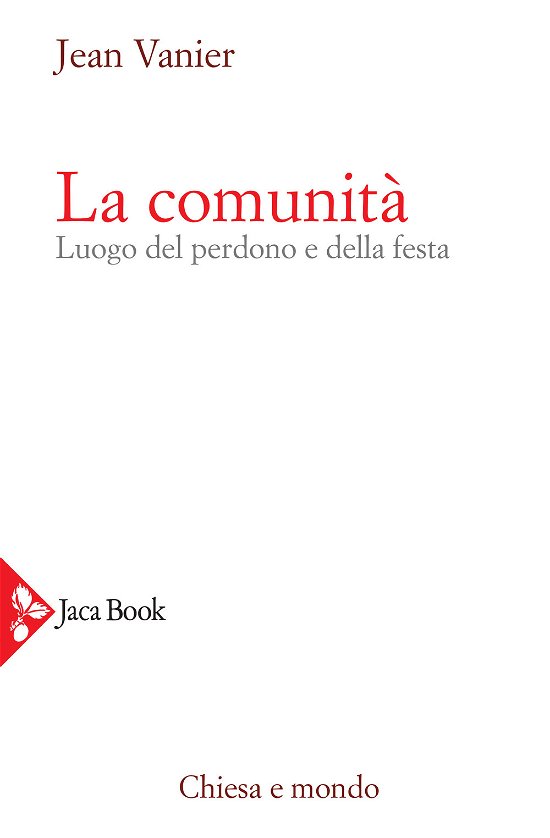 Cover for Jean Vanier · La Comunita. Luogo Del Perdono E Della Festa (Bok)
