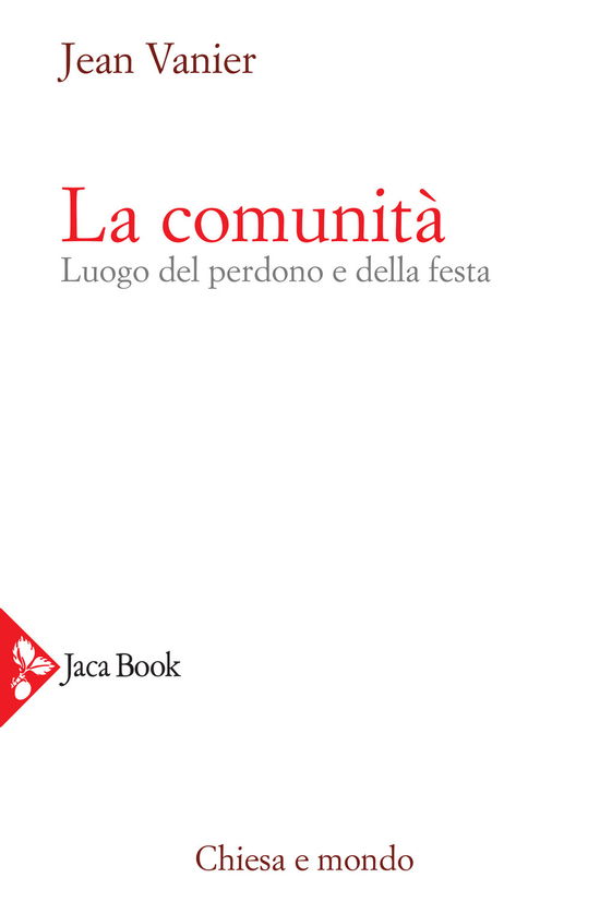 La Comunita. Luogo Del Perdono E Della Festa - Jean Vanier - Böcker -  - 9788816306806 - 