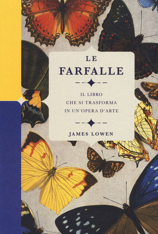 Cover for James Lowen · Le Farfalle. Il Libro Che Si Trasforma In Un'opera D'arte. Ediz. A Colori (Book)