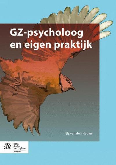 GZ-psycholoog en eigen praktijk - Els van den Heuvel - Livres - Bohn Stafleu van Loghum - 9789031391806 - 16 décembre 2013