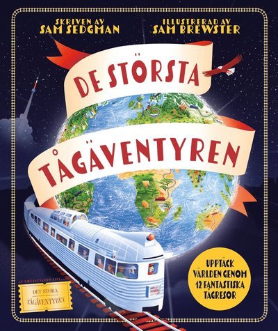 Cover for Sam Sedgman · De största tågäventyren (Inbunden Bok) (2022)