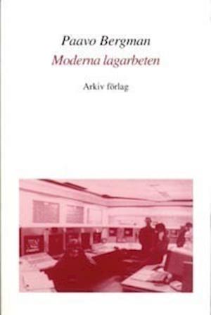 Cover for Paavo Bergman · Arkiv avhandlingsserie: Moderna lagarbeten : Studier av Arbete, Teknik O Org i Högteknolprocessind (Buch) (1995)