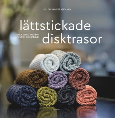 Lättstickade disktrasor - Sticka hållbart för kök och badrum - Helle Benedikte Neigaard - Böcker - Lind & Co - 9789180185806 - 4 maj 2023