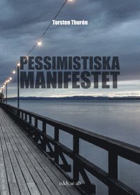 Cover for Torsten Thurén · Pessimistiska manifestet (Book) (2018)
