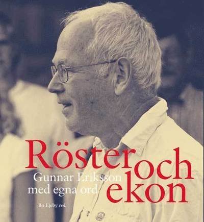 Cover for Gunnar Eriksson · Röster och ekon : Gunnar Eriksson med egna ord (Bog) (2016)