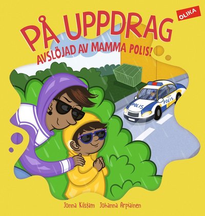 Cover for Johanna Arpiainen Jonna Kilstam · På uppdrag : jagad av mamma polis! (Hardcover Book) (2022)