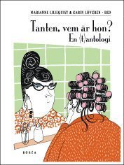 Cover for Karin Lövgren · Tanten, vem är hon?: en (t)antologi (Bok) (2012)
