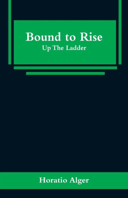 Cover for Horatio Alger · Bound to Rise (Paperback Book) (2019)