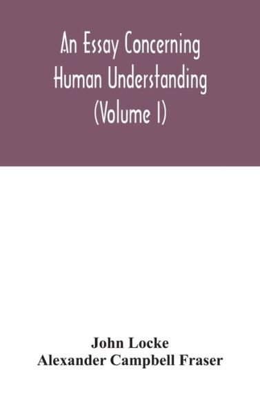 An essay concerning human understanding (Volume I) - John Locke - Livres - Alpha Edition - 9789354045806 - 24 août 2020