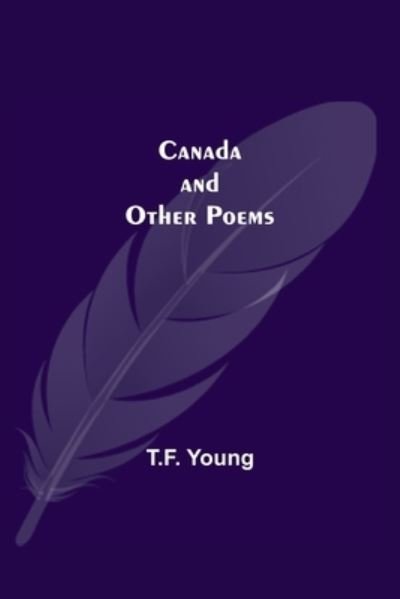 Cover for T F Young · Canada And Other Poems (Paperback Book) (2021)
