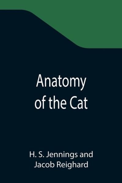 Anatomy of the Cat - H S Jennings - Bøger - Alpha Edition - 9789355345806 - 22. oktober 2021
