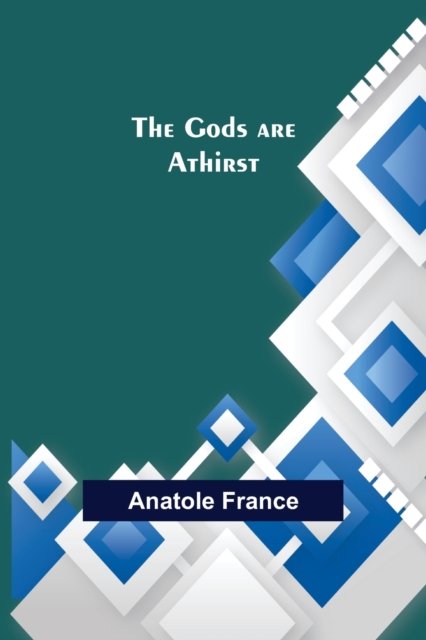 Cover for Anatole France · The Gods are Athirst (Paperback Book) (2021)