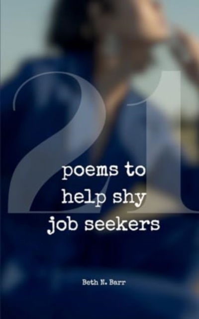 Cover for Beth N Barr · 21 Poems to Help Shy Job Seekers (Paperback Book) (2024)