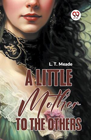 Cover for L.T. Meade · A Little Mother to the Others (Paperback Book) (2023)