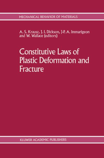 Cover for A S Krausz · Constitutive Laws of Plastic Deformation and Fracture: 19th Canadian Fracture Conference, Ottawa, Ontario, 29-31 May 1989 - Mechanical Behavior of Materials (Paperback Book) [Softcover reprint of the original 1st ed. 1990 edition] (2011)