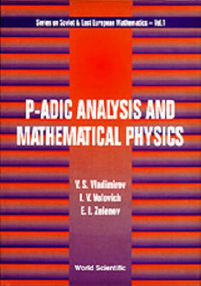P-adic Analysis And Mathematical Physics - Series On Soviet And East European Mathematics - I. V. Volovich - Livros - World Scientific Publishing Co Pte Ltd - 9789810208806 - 11 de abril de 1994