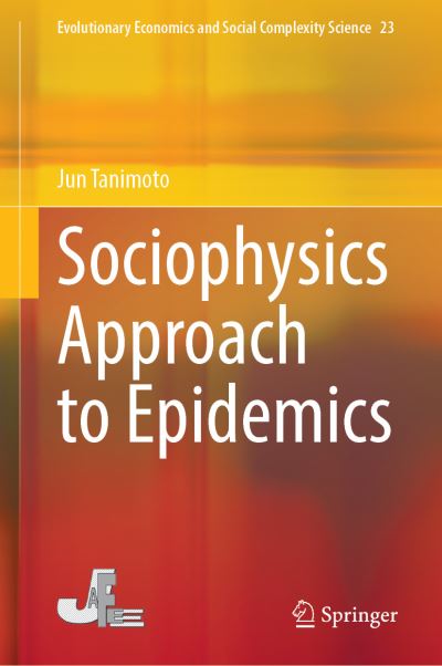 Cover for Jun Tanimoto · Sociophysics Approach to Epidemics - Evolutionary Economics and Social Complexity Science (Hardcover Book) [1st ed. 2021 edition] (2021)