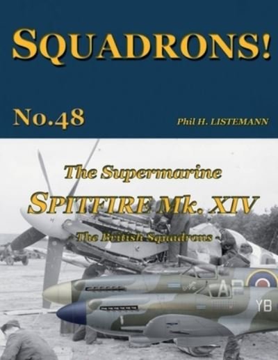 Cover for Phil H Listemann · The Supermarine Spitfire Mk XIV: The British Squadrons - Squadrons! (Paperback Book) (2021)