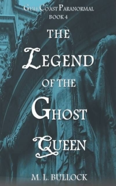 Cover for M L Bullock · The Legend of the Ghost Queen (Taschenbuch) (2021)