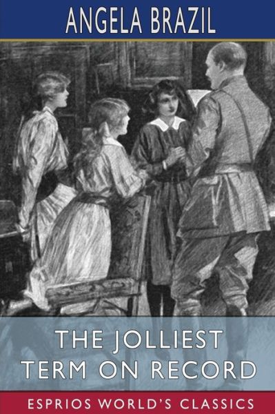 The Jolliest Term on Record (Esprios Classics): Illustrated by Balliol Salmon - Angela Brazil - Books - Blurb - 9798210473806 - August 23, 2024