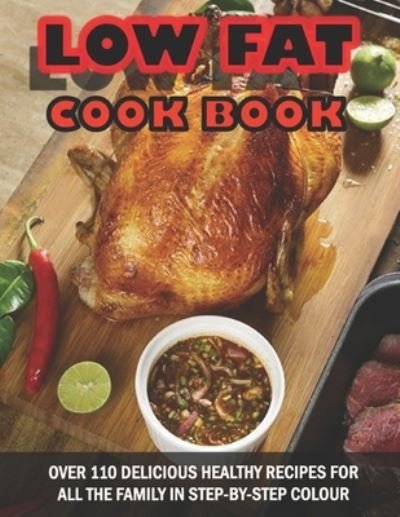 Cover for Einar Krajcik · Low Fat Cookbook: Over 110 Delicious Healthy Recipes For All The Family In Step-By-Step Colour (Paperback Bog) (2022)