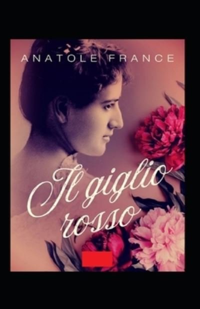 Cover for Anatole France · Il giglio rosso Illustrata (Paperback Book) (2021)