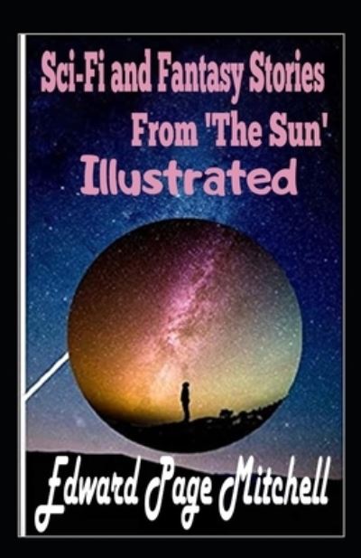 Cover for Edward Page Mitchell · Sci-Fi and Fantasy Stories From 'The Sun' Illustrated (Paperback Book) (2021)