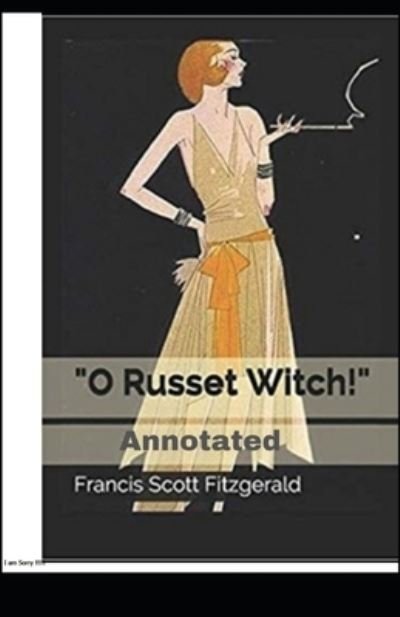 Cover for F Scott Fitzgerald · O Russet Witch! Annotated (Paperback Book) (2021)