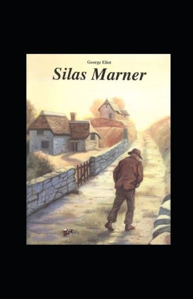 Silas Marner Annotated - George Eliot - Bücher - Independently Published - 9798493719806 - 10. Oktober 2021