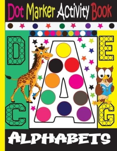 Cover for Tfatef Toura · Alphabet Dot Marker Activity Book: Dot marker ABC Alphabet Activity Book for Kids / Dot Markers Activity Book Easy Guided Big Dots / (Pocketbok) (2021)