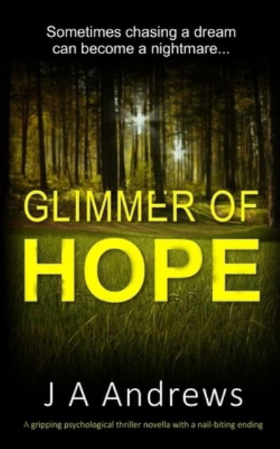 Cover for Ja Andrews · Glimmer of Hope: A gripping psychological thriller novella with a nail-biting ending (Pocketbok) (2020)