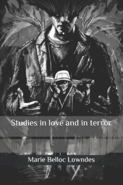 Studies in love and in terror - Marie Belloc Lowndes - Książki - Independently Published - 9798585339806 - 23 grudnia 2020