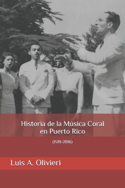 Cover for Luis A Olivieri · Historia de la Musica Coral en Puerto Rico (Paperback Book) (2021)