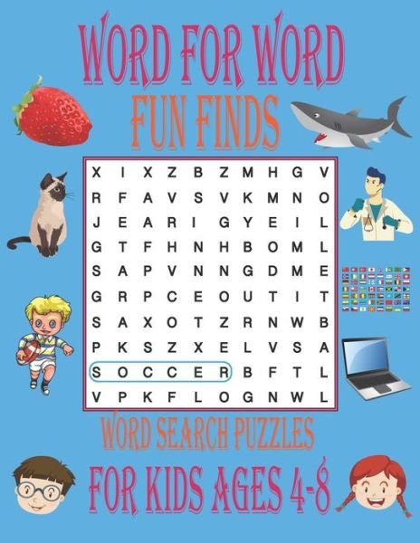 Word for Word Fun Finds Word Search Puzzles for Kids Ages 4-8 - Word Search - Bøger - Independently Published - 9798648898806 - 26. maj 2020