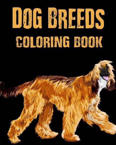 Cover for Alex Dee · Coloring Book - Dog Breeds: Purebred Dog Breed Illustrations for Adults, Teens and Children (Paperback Book) (2020)