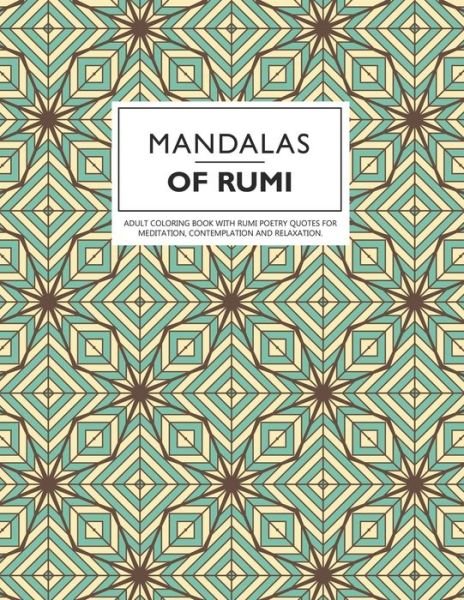 Mandalas of Rumi - Jalal Ad-din Muhammad Rumi - Kirjat - Independently Published - 9798664261806 - tiistai 21. heinäkuuta 2020