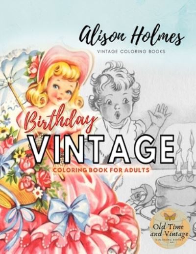 Cover for Alison Holmes · VINTAGE BIRTHDAY coloring book for adults: - grayscale coloring books for adults - Old Time and Vintage Scenes Coloring Books (Paperback Book) (2020)