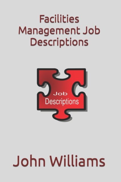 Facilities Management Job Descriptions - John Williams - Livres - Independently Published - 9798669394806 - 25 juillet 2020