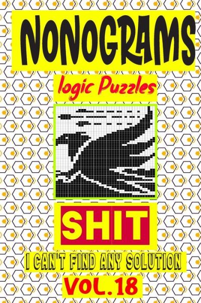 Nonogram logic Puzzle Shit I can't Find Any Solution - N-L-P Logic Puzzles - Bøger - Independently Published - 9798679661806 - 26. august 2020
