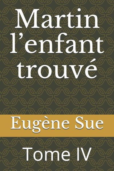 Martin l'enfant trouve - Eugene Sue - Books - Independently Published - 9798682713806 - September 4, 2020