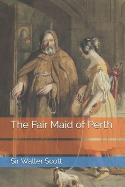 The Fair Maid of Perth - Sir Walter Scott - Książki - Independently Published - 9798691793806 - 22 lutego 2021