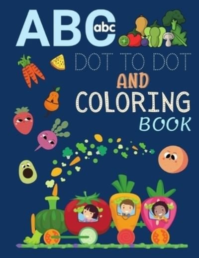 ABC Dot to Dot and Coloring Book - Tony Rosey - Books - Independently Published - 9798701865806 - January 29, 2021