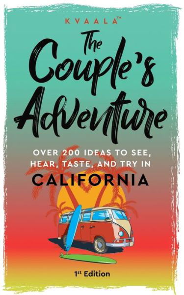 Cover for Kvaala · The Couple's Adventure - Over 200 Ideas to See, Hear, Taste, and Try in California: Make Memories That Will Last a Lifetime in the Great and Ever-changing State of California (Paperback Bog) (2021)