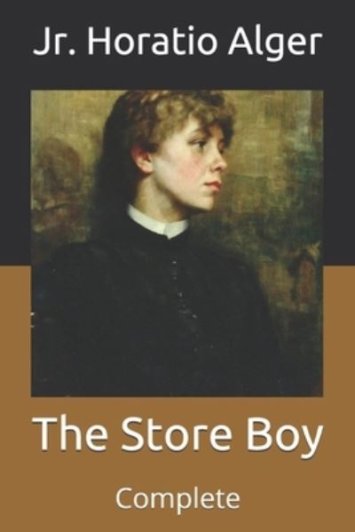 Cover for Alger, Horatio, Jr · The Store Boy: Complete (Paperback Book) (2021)